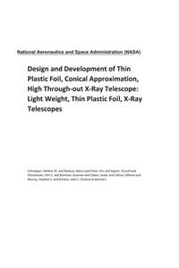 Design and Development of Thin Plastic Foil, Conical Approximation, High Through-Out X-Ray Telescope