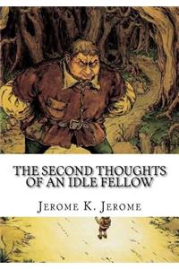 The Second Thoughts of an Idle Fellow