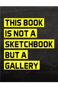This Book is not a Sketchbook but a Gallery