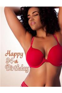 Happy 94th Birthday: This Book Is Better Than a Birthday Card! Sexy Gift or Funny Gag Gift...You Decide, Notebook, Personal Journal or Diary to Write In, 105 Lined Pages, Birthday Gifts for 94 Year Old Men or Women, 8 1/2 X 11