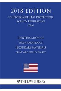 Identification of Non-Hazardous Secondary Materials That Are Solid Waste (Us Environmental Protection Agency Regulation) (Epa) (2018 Edition)
