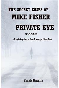 Secret Cases of Mike Fisher Private Eye