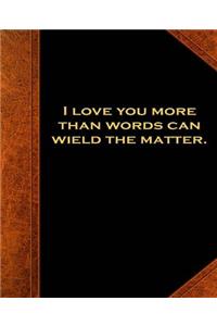 Shakespeare Quote I Love You More Than Words School Composition Book 130 Pages