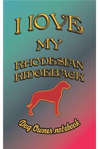 I Love My Rhodesian Ridgeback - Dog Owner Notebook