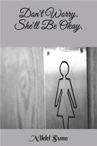 Don't Worry. She'll Be Okay.
