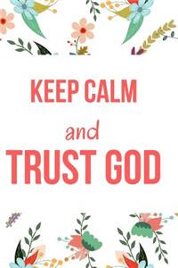 Keep Calm and Trust God: Blank Line Journal