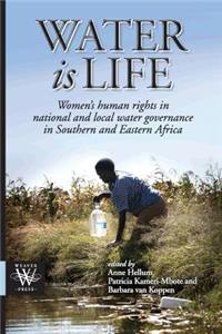 Water is Life. Women's human rights in national and local water governance in Southern and Eastern Africa