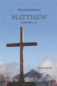 Preaching Through Matthew (1-14)