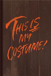 This Is My Halloween Costume Journal Notebook