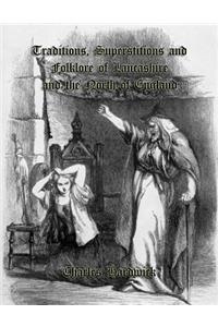Traditions, Superstitions and Folklore of Lancashire and the North of England