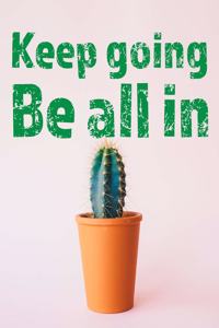 Keep Going. Be All in