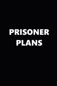 2019 Weekly Planner Funny Theme Prisoner Plans Black White 134 Pages