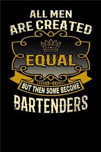 All Men Are Created Equal But Then Some Become Bartenders