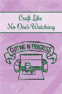 Craft Like No One's Watching