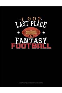 I Got Last Place in Fantasy Football