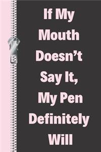 If My Mouth Doesn't Say It, My Pen Definitely Will