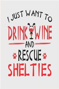 I Just Want to Drink Wine and Rescue Shelties