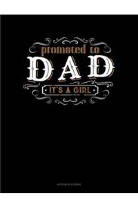 Promoted to Dad It's a Girl