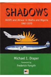 Shadows: Airlift & Airwar in Biafra & Nigeria 1967-1970
