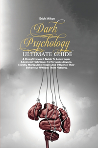 Dark Psychology Ultimate Guide