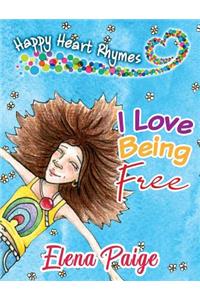 I Love Being Free