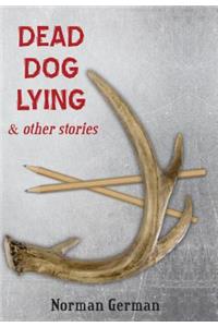 Dead Dog Lying & Other Stories