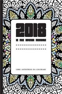 2018 Le Mie Agenda Mandala: Libri Antistress Da Colorare