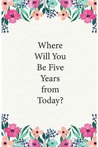 Where Will You Be Five Years from Today?