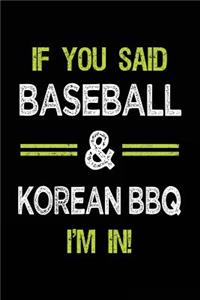 If You Said Baseball & Korean BBQ I'm in