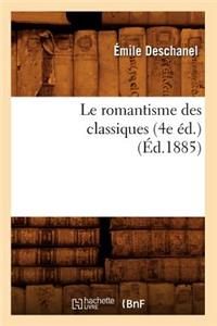 Le Romantisme Des Classiques (4e Éd.) (Éd.1885)