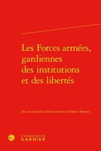 Les Forces Armees, Gardiennes Des Institutions Et Des Libertes