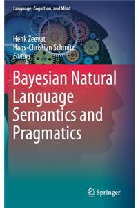 Bayesian Natural Language Semantics and Pragmatics