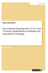 Die erweiterte Kürzung nach § 9 Nr. 1 Satz 2 GewStG. Möglichkeiten und Risiken der steuerlichen Gestaltung