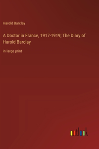 Doctor in France, 1917-1919; The Diary of Harold Barclay