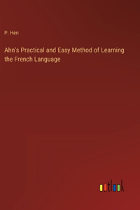 Ahn's Practical and Easy Method of Learning the French Language