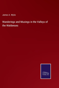 Wanderings and Musings in the Valleys of the Waldenses