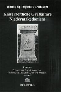 Kaiserzeitliche Grabaltare Niedermakedoniens