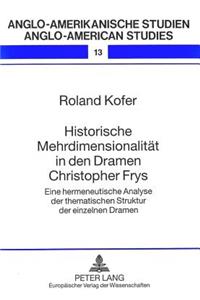 Historische Mehrdimensionalitaet in den Dramen Christopher Frys