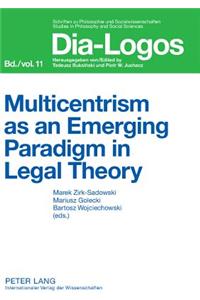 Multicentrism as an Emerging Paradigm in Legal Theory