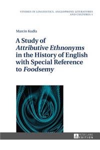 Study of Attributive Ethnonyms in the History of English with Special Reference to Foodsemy