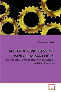 Materials Processing Using Plasma Focus