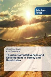 Tourism Competitiveness and Development in Turkey and Kazakhstan