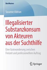 Illegalisierter Substanzkonsum Von Akteuren Aus Der Suchthilfe