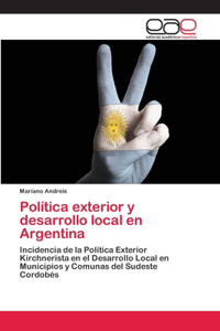 Política exterior y desarrollo local en Argentina