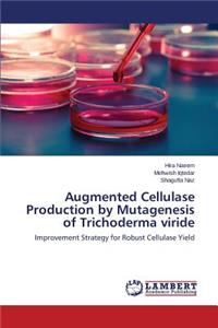 Augmented Cellulase Production by Mutagenesis of Trichoderma Viride