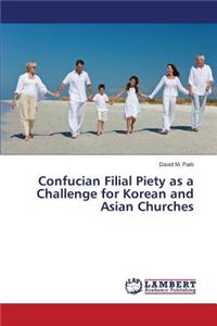 Confucian Filial Piety as a Challenge for Korean and Asian Churches