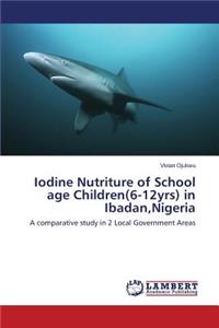 Iodine Nutriture of School age Children(6-12yrs) in Ibadan, Nigeria