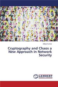 Cryptography and Chaos a New Approach in Network Security