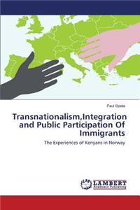 Transnationalism, Integration and Public Participation Of Immigrants