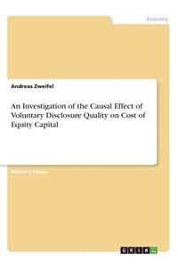 Investigation of the Causal Effect of Voluntary Disclosure Quality on Cost of Equity Capital